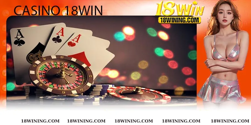 Bí quyết chiến thắng lớn khi tham gia Casino tại 18Win