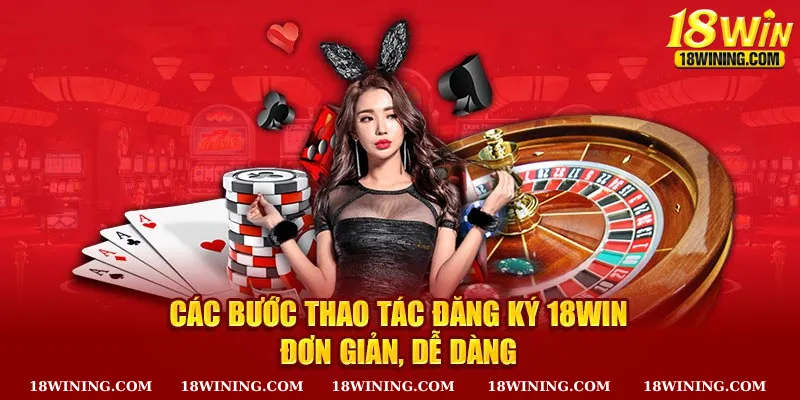 Tạo tài khoản tại 18WIN hoàn toàn miễn phí 