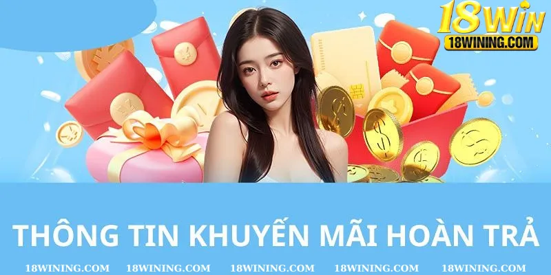 Mỗi sảnh cược được 18win quy định một mức hoàn trả khác nhau