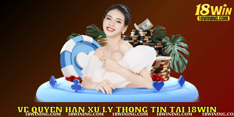 18WIN xử lý thông tin hội viên trong quyền hạn cho phép